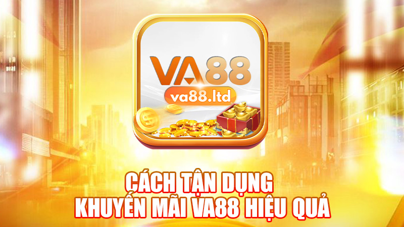 Cách Tận Dụng Khuyến Mãi VA88 Hiệu Quả