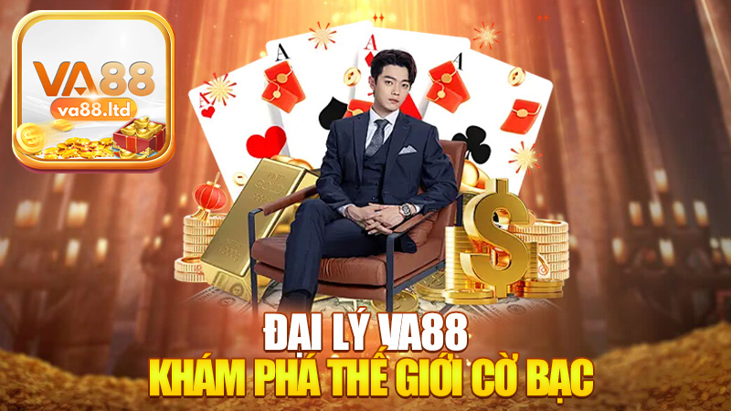 Đại lý VA88 - Khám Phá Thế Giới Cờ Bạc Trực Tuyến Đỉnh Cao