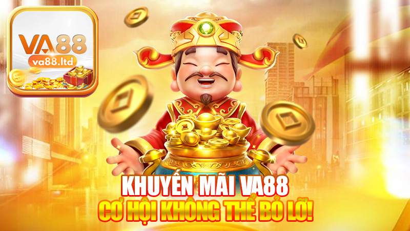 Khuyến Mãi VA88 - Cơ Hội Không Thể Bỏ Lỡ!